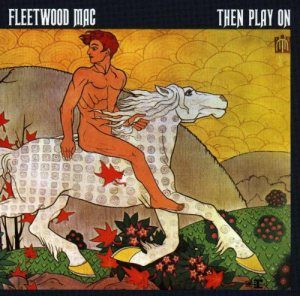 Fleetwood Mac - Then Play On (1969)