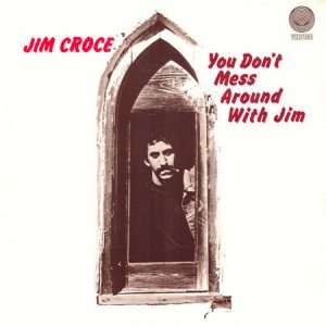 jim croce - you don't mees around with jim