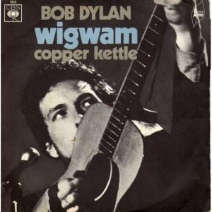 bob dylan - single wigwam & copper kettle (1970)