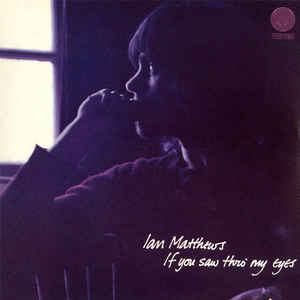 ian matthews - if you saw thro' my eyes (1971)