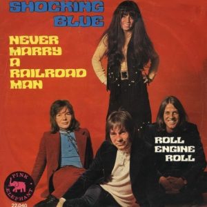 shocking blue - single: never marry a railroadman (1970)