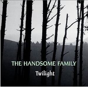 the handsome family -twilight