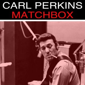 carl perkins - matchbox
