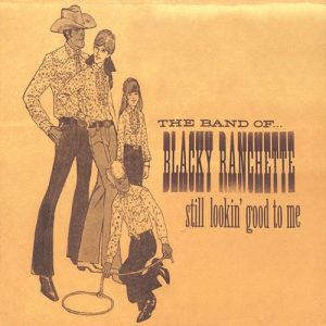 the band f blacky ranchette - still lookin' good to me