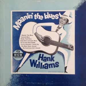 hank williams - moanin' the blues