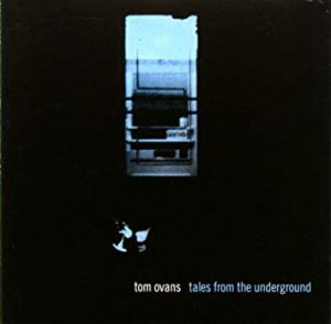 tom ovans - tales from the underground