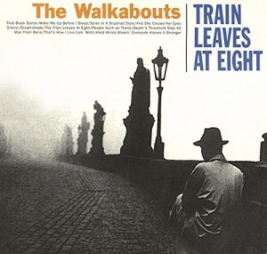 The Walkabouts - Train Leaves at Eight