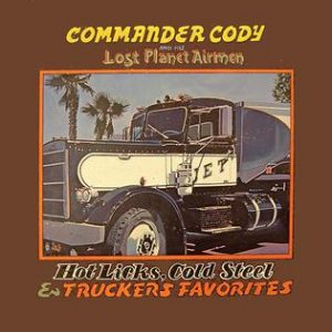 commander cody and his lost planer airmen - hotlicks, cold steel & truckers favorites