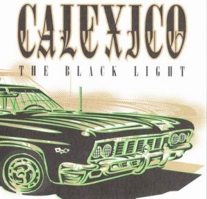 calexico - the black light