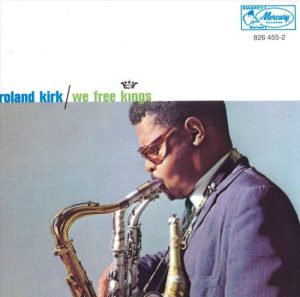 roland kirk - we free kings