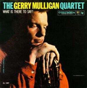 gery mulligan - what is there to say