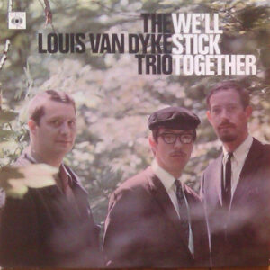 louis van dyke trio - we'll stick together