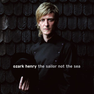 ozark henry - the sailor not the sea