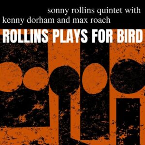 sonny rollins - rollins plays for bird