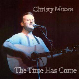 christy moore - the time has come