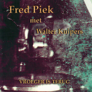 fred piek & walter kuipers - vroeger is terug