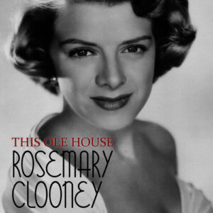 rosemary clooney - this ole house
