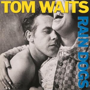 tom waits - rain dogs