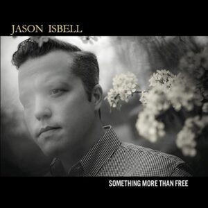 jason isbell - something more than free