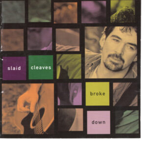 slaid cleaves - broke down