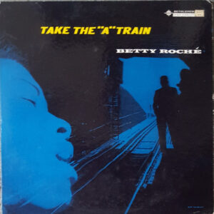betty roche - take the a train