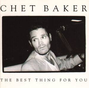 chet baker - the best thing for you