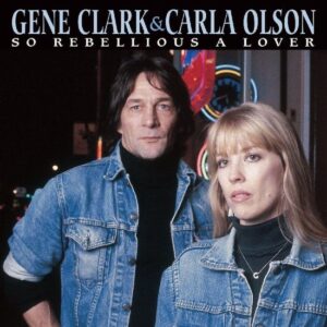 gene clark & carla olson - so rebelliosalover