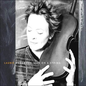 laurie anderson - life on a string