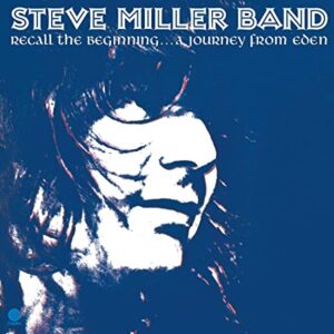 the steve miller band - recall the beginning.....a journey from eden