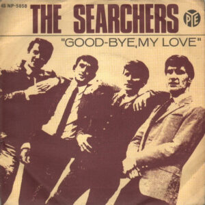 the searchers - goodbye my love