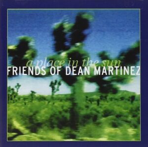 friends of dean martinez - a place in the sun