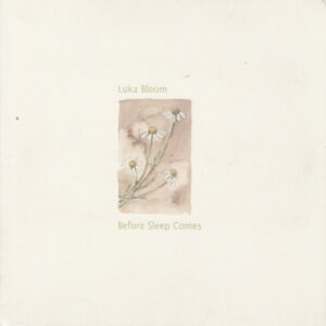 luka bloom - before sleep comes