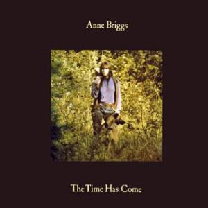 anne briggs - the times has ccomes